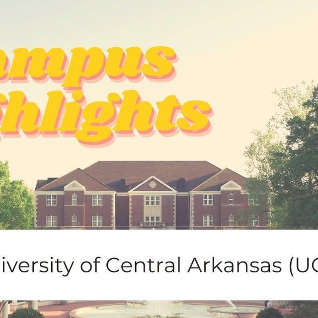 This month's campus highlight is all about the University of Central Arkansas! UCA is a public, 4-year university located in Conway, AR and serves almost 10,000 students. According to their website, UCA